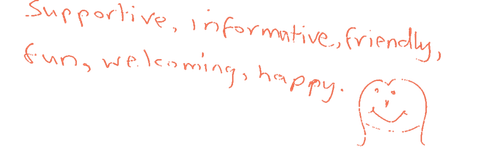 Handwritten note: “Supportive, informative, friendly, fun, welcoming, happy.”